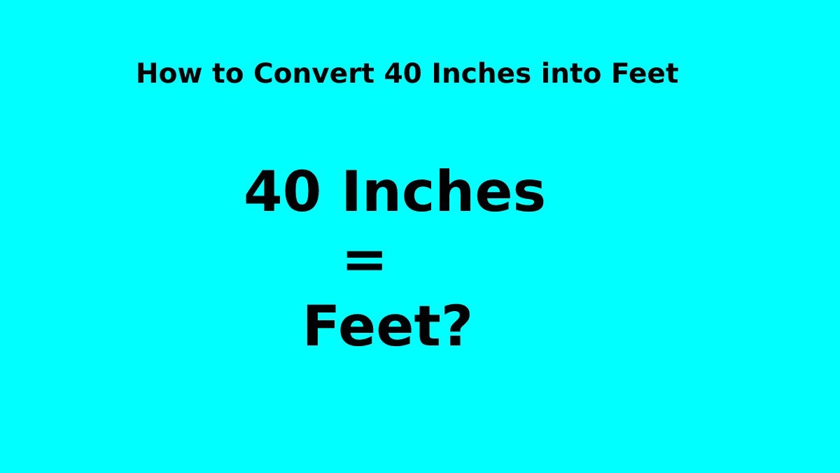 how-to-convert-40-inches-into-feet