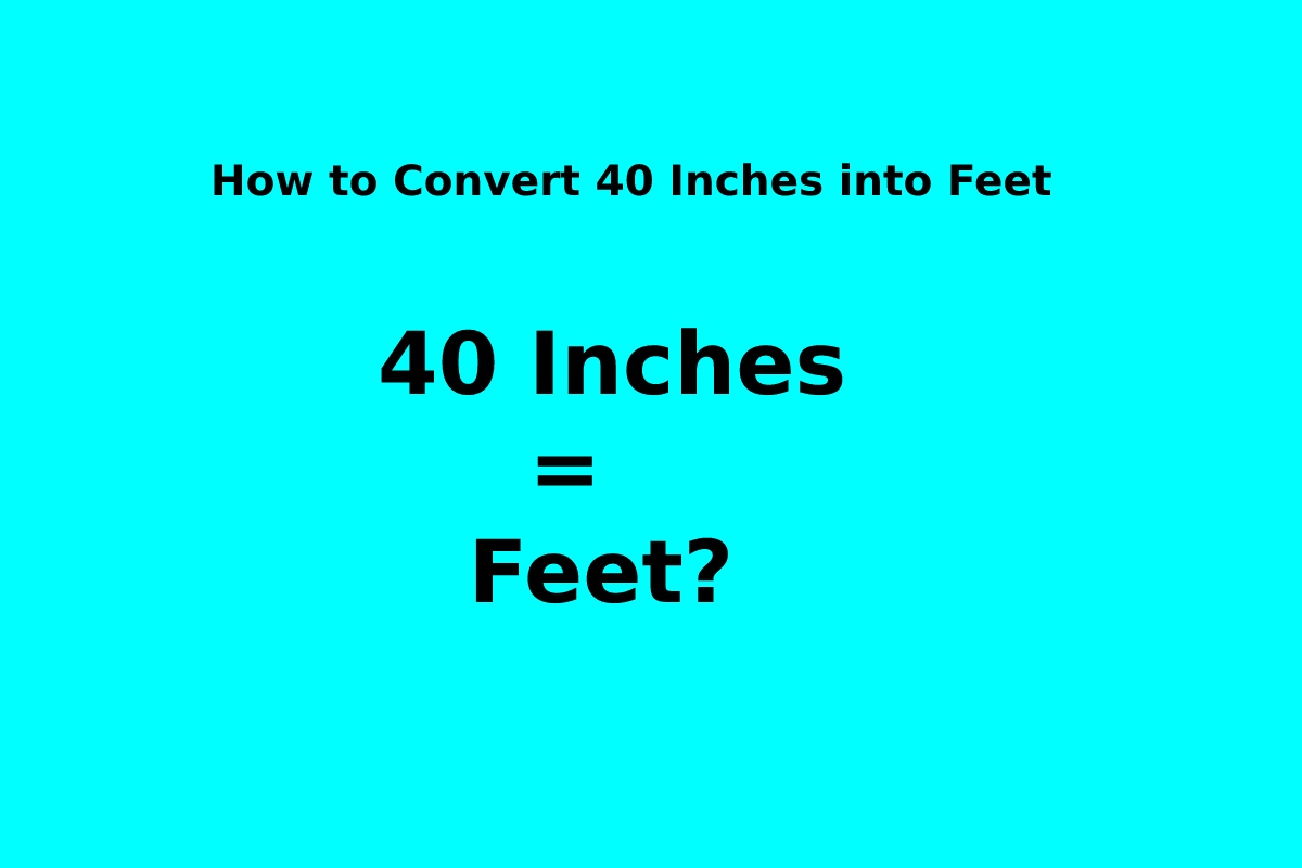 how-to-convert-40-inches-into-feet